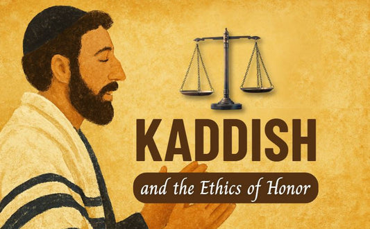 Kaddish and the Ethics of Honor